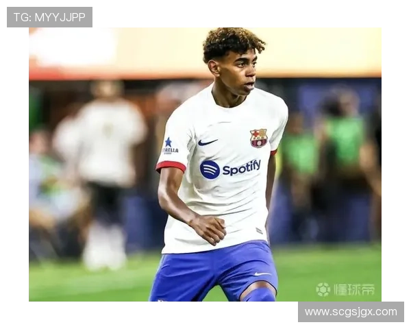 亚马尔与法蒂:天才到核心的成长路径及战术角色差异分析